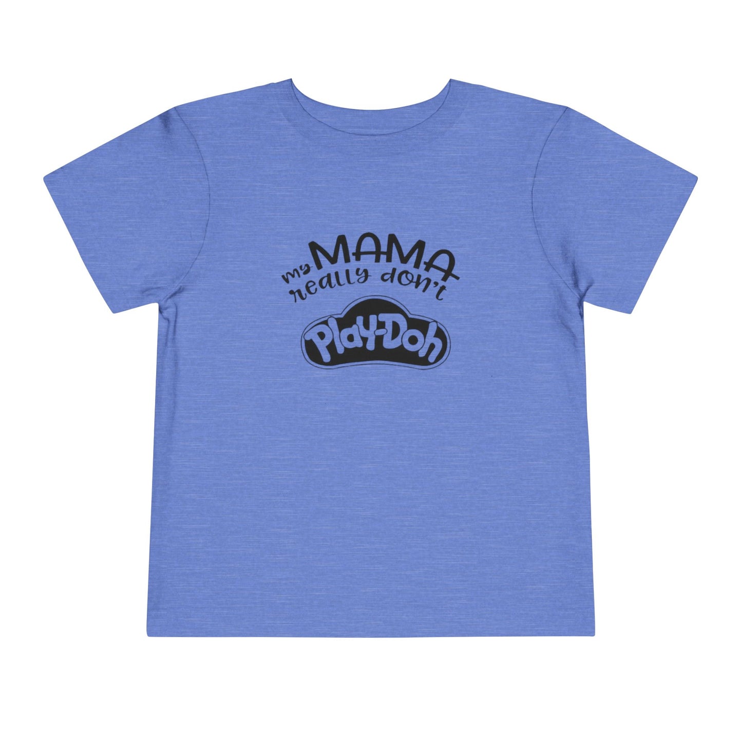 Momma Don’t Play-Doh Toddler
