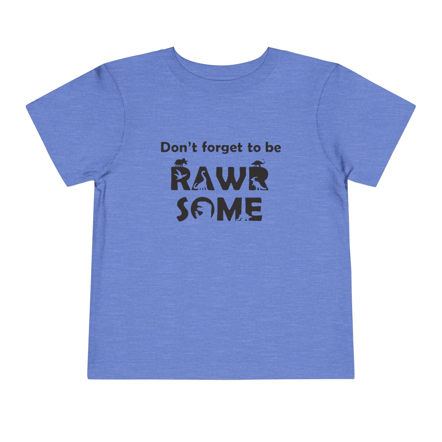 Don't Forget to be RAWR Some