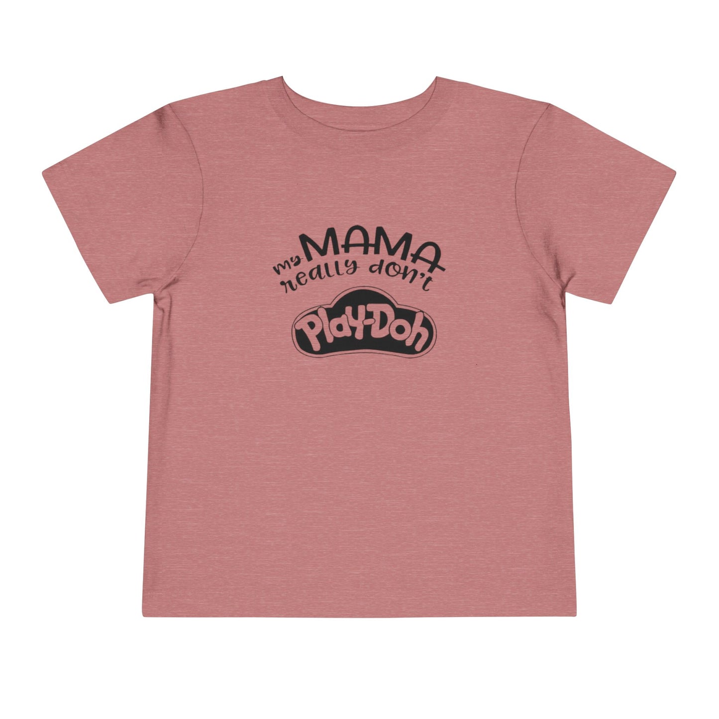 Momma Don’t Play-Doh Toddler