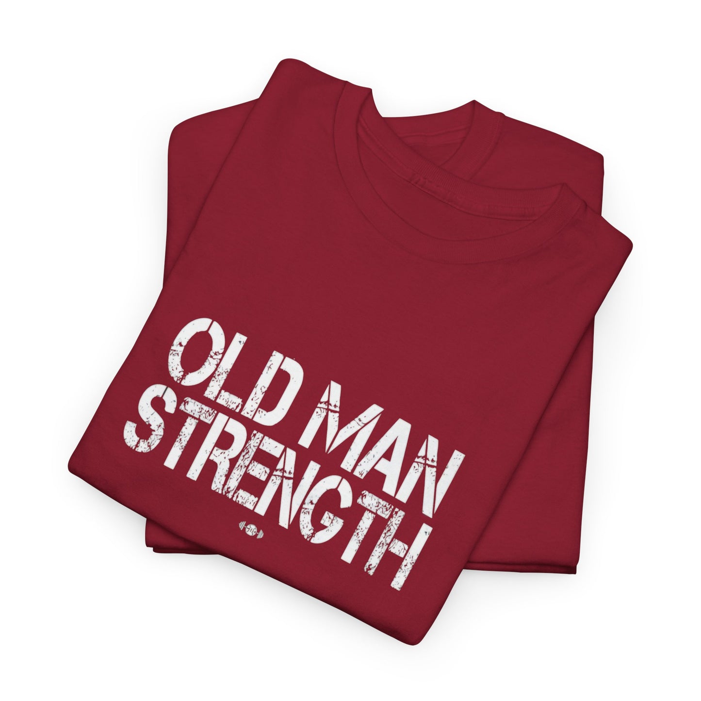 Old Man Strength ....That's It