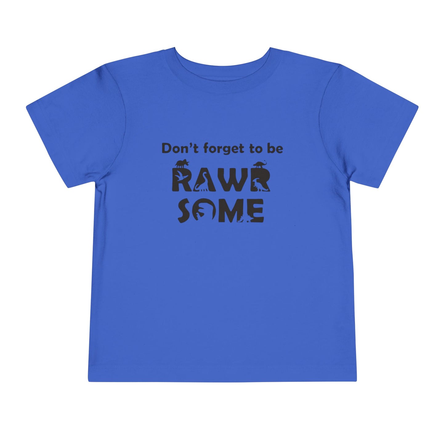 Don't Forget to be RAWR Some