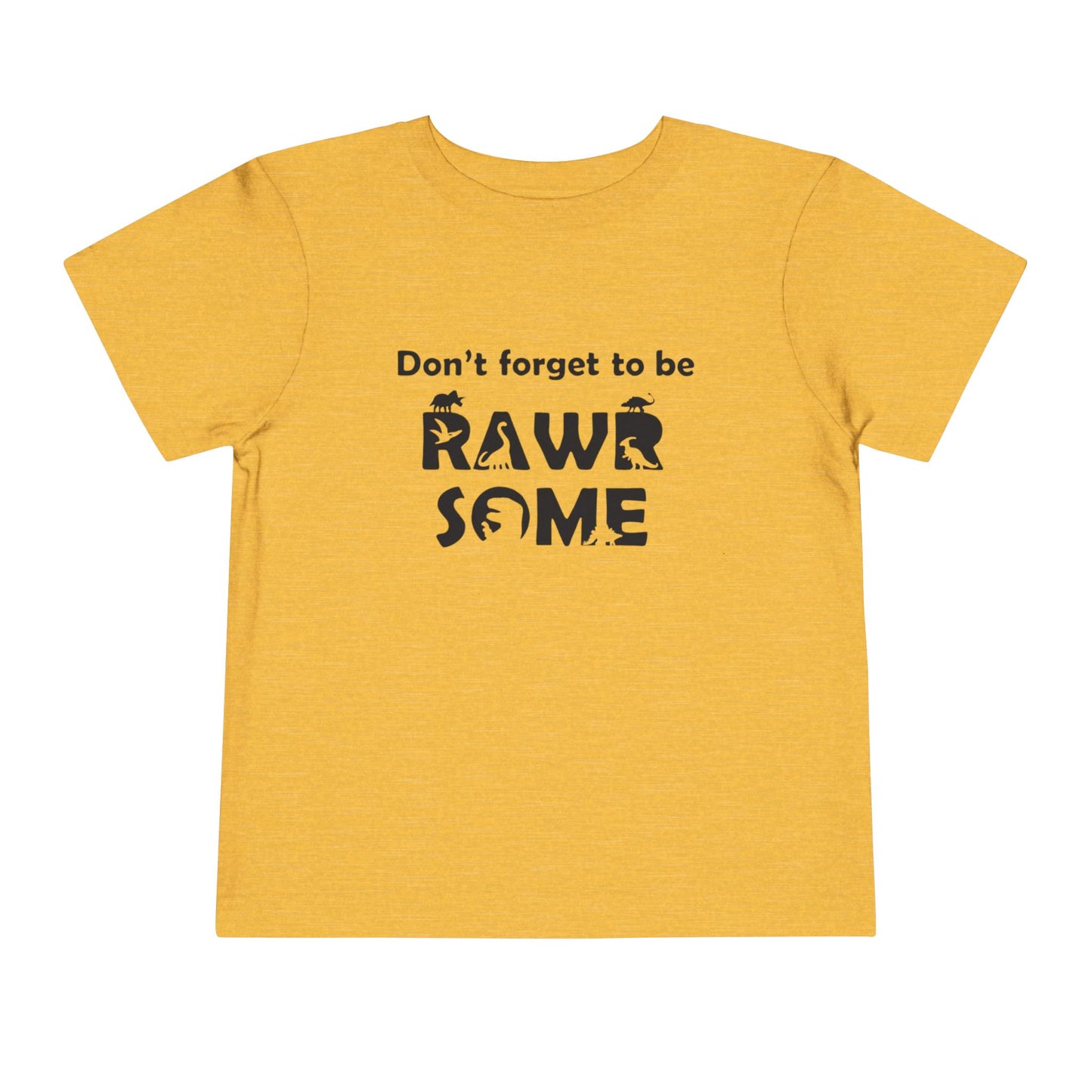 Don't Forget to be RAWR Some