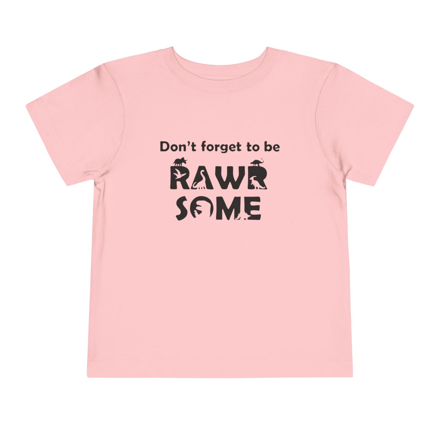 Don't Forget to be RAWR Some