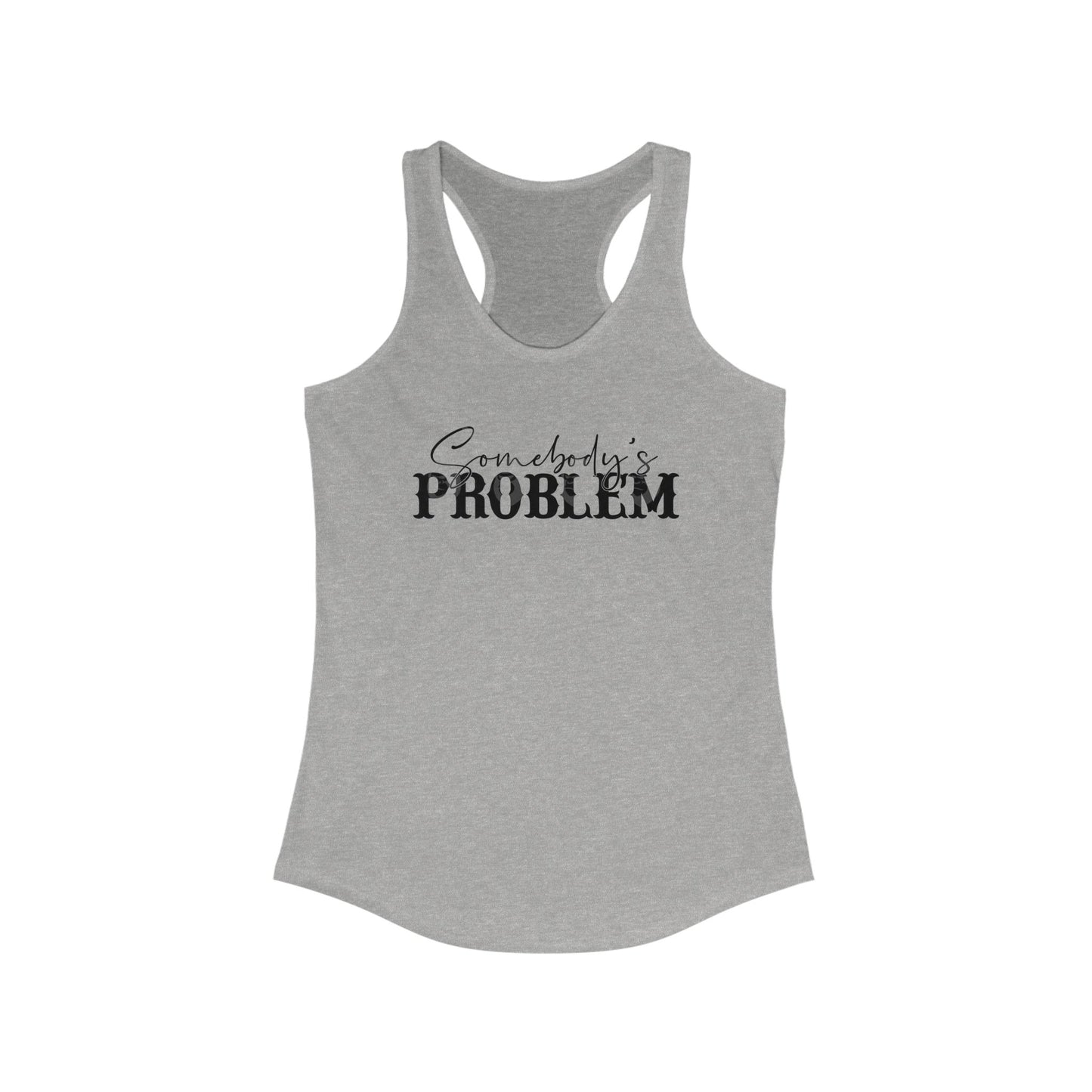 Someone’s Problem~ Racerback Tank