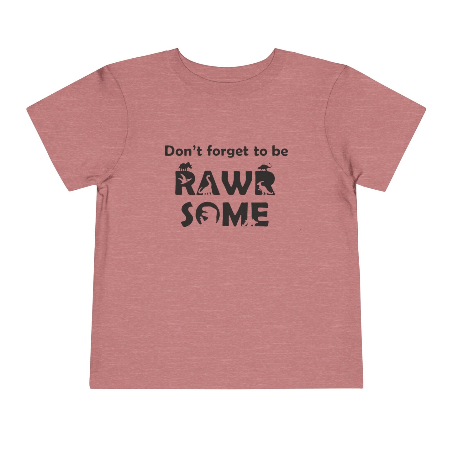 Don't Forget to be RAWR Some