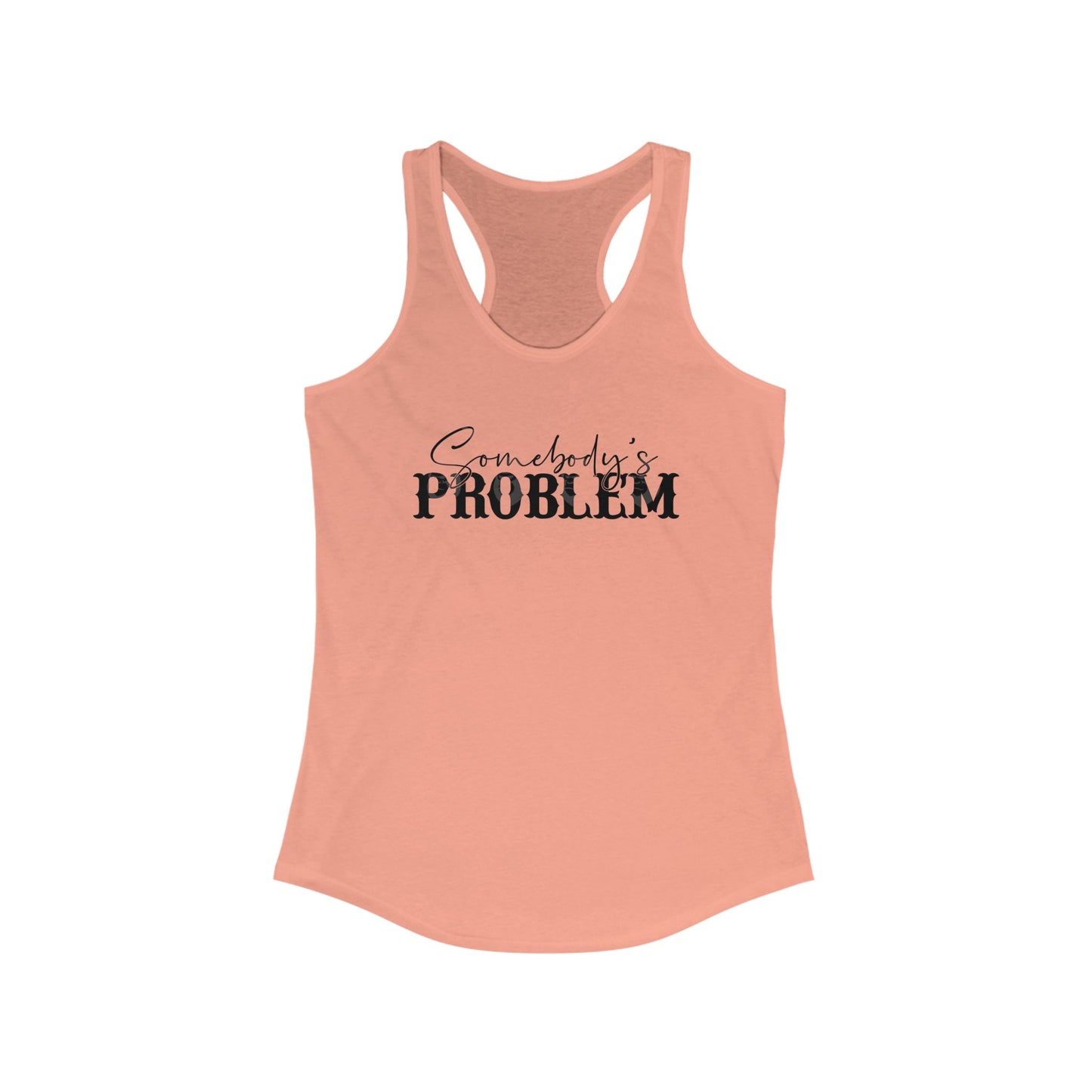 Someone’s Problem~ Racerback Tank