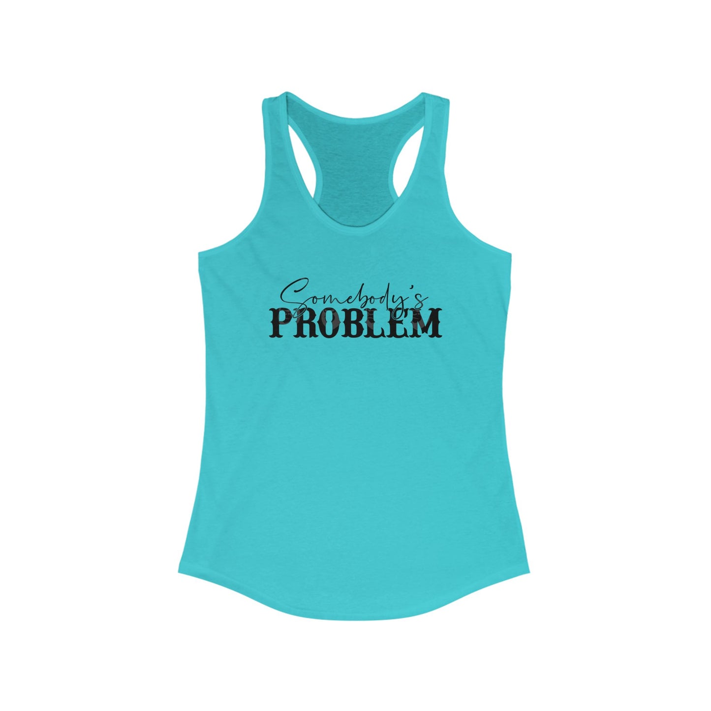 Someone’s Problem~ Racerback Tank