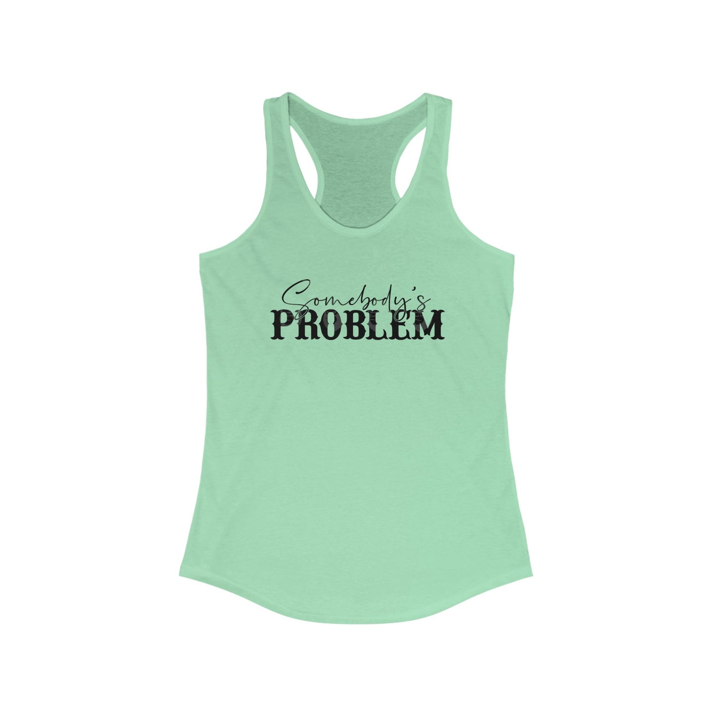 Someone’s Problem~ Racerback Tank