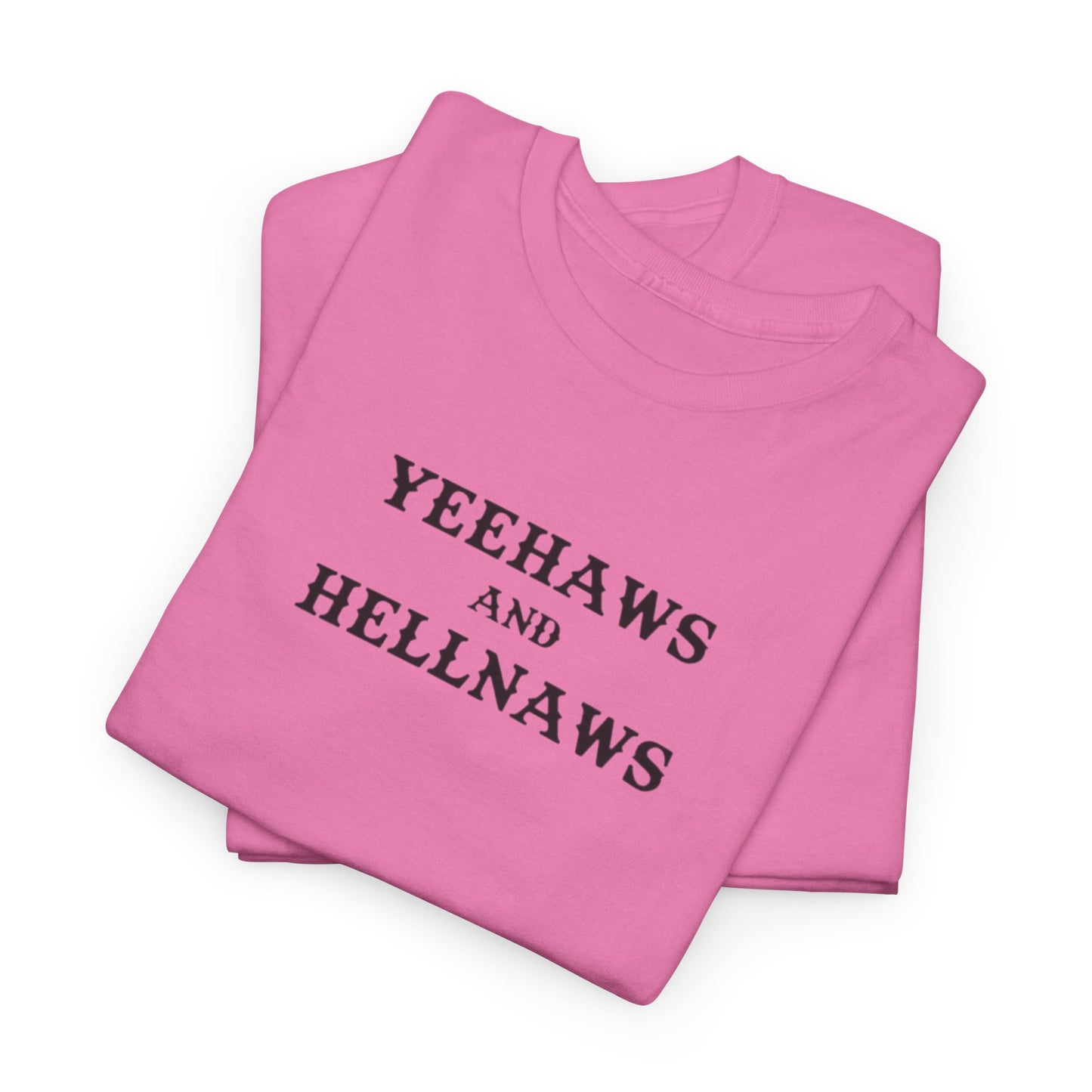 Yeehaws and Hellnaws