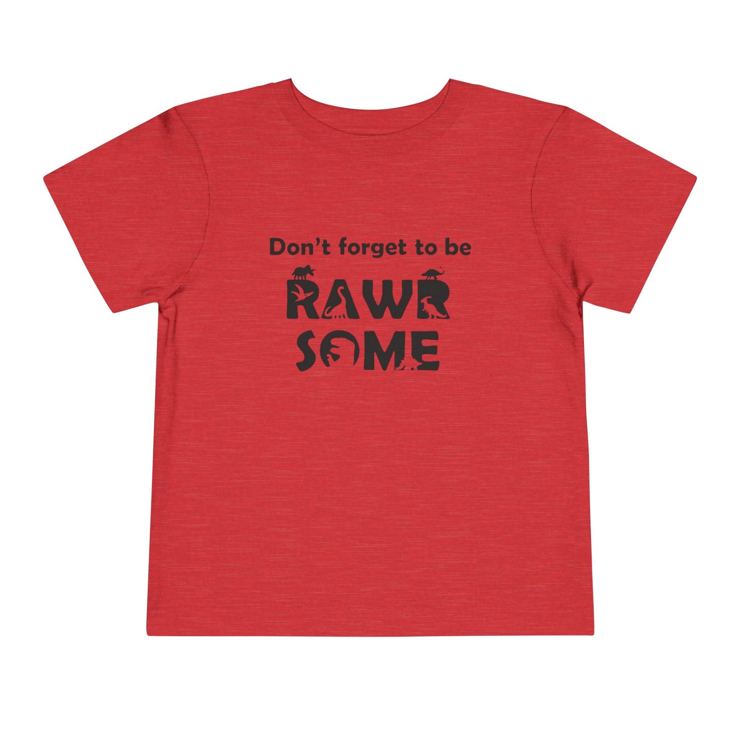 Don't Forget to be RAWR Some