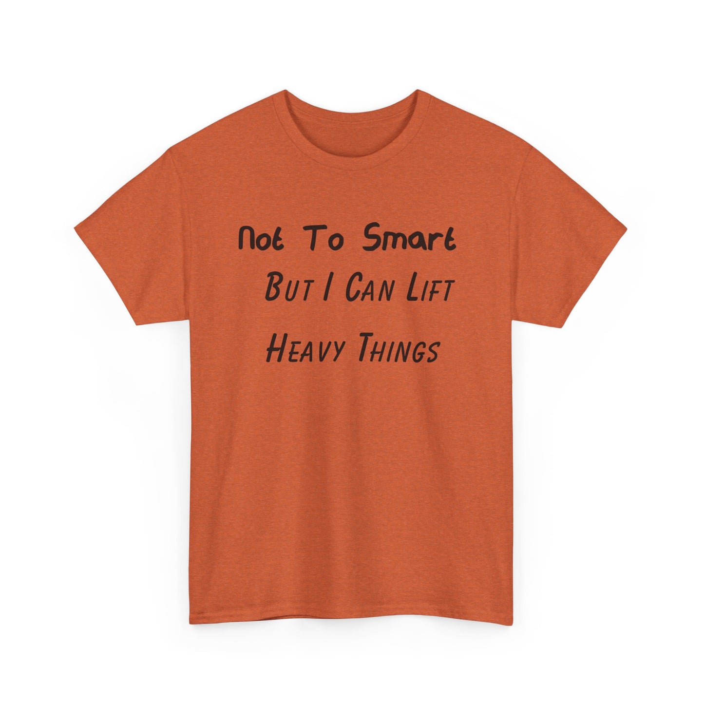 Support Shirt – Not To Smart But I Can Lift Heavy Things
