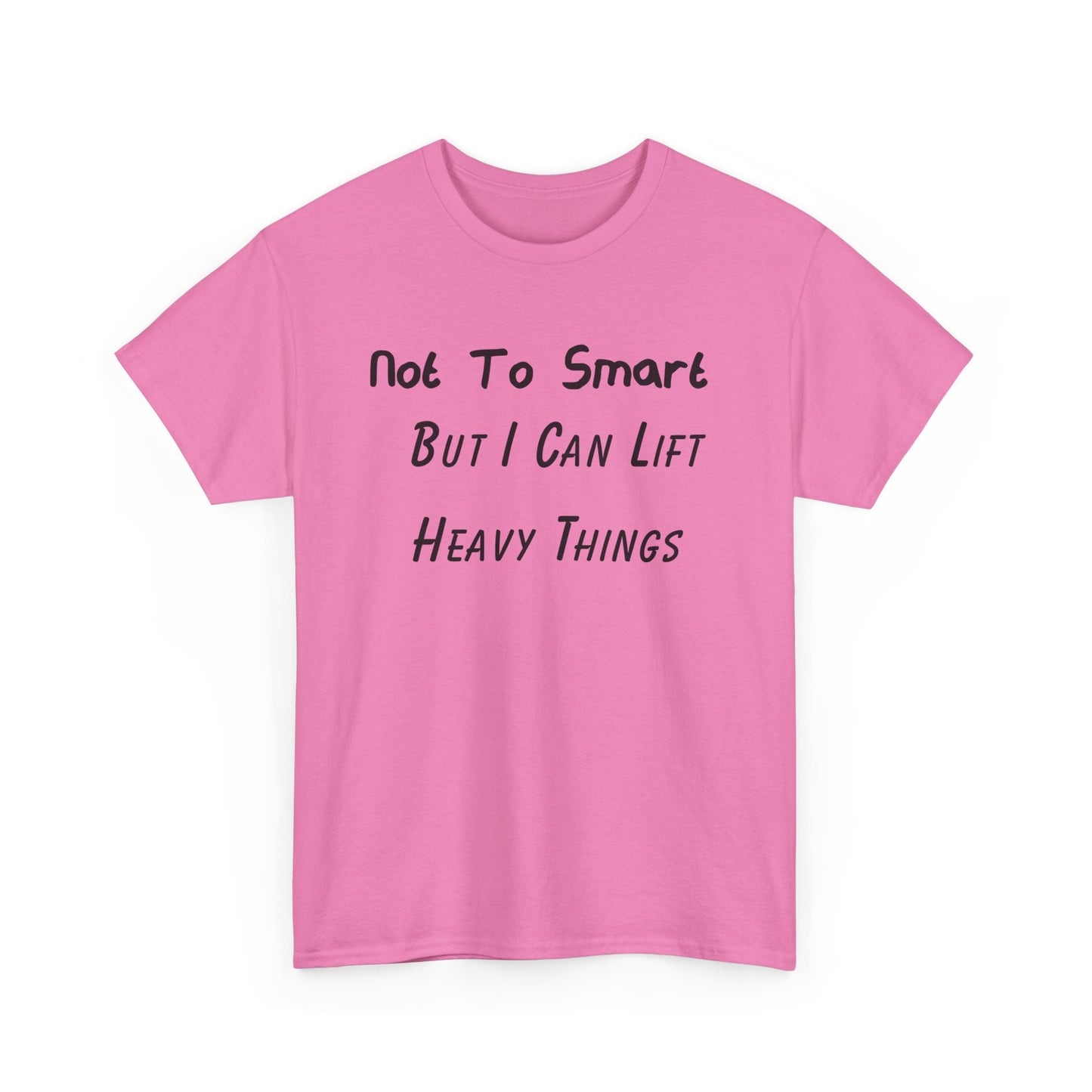 Support Shirt – Not To Smart But I Can Lift Heavy Things