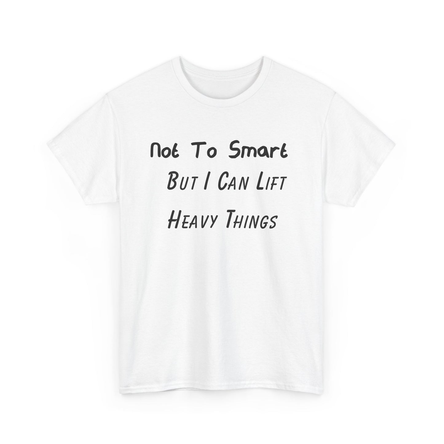 Support Shirt – Not To Smart But I Can Lift Heavy Things
