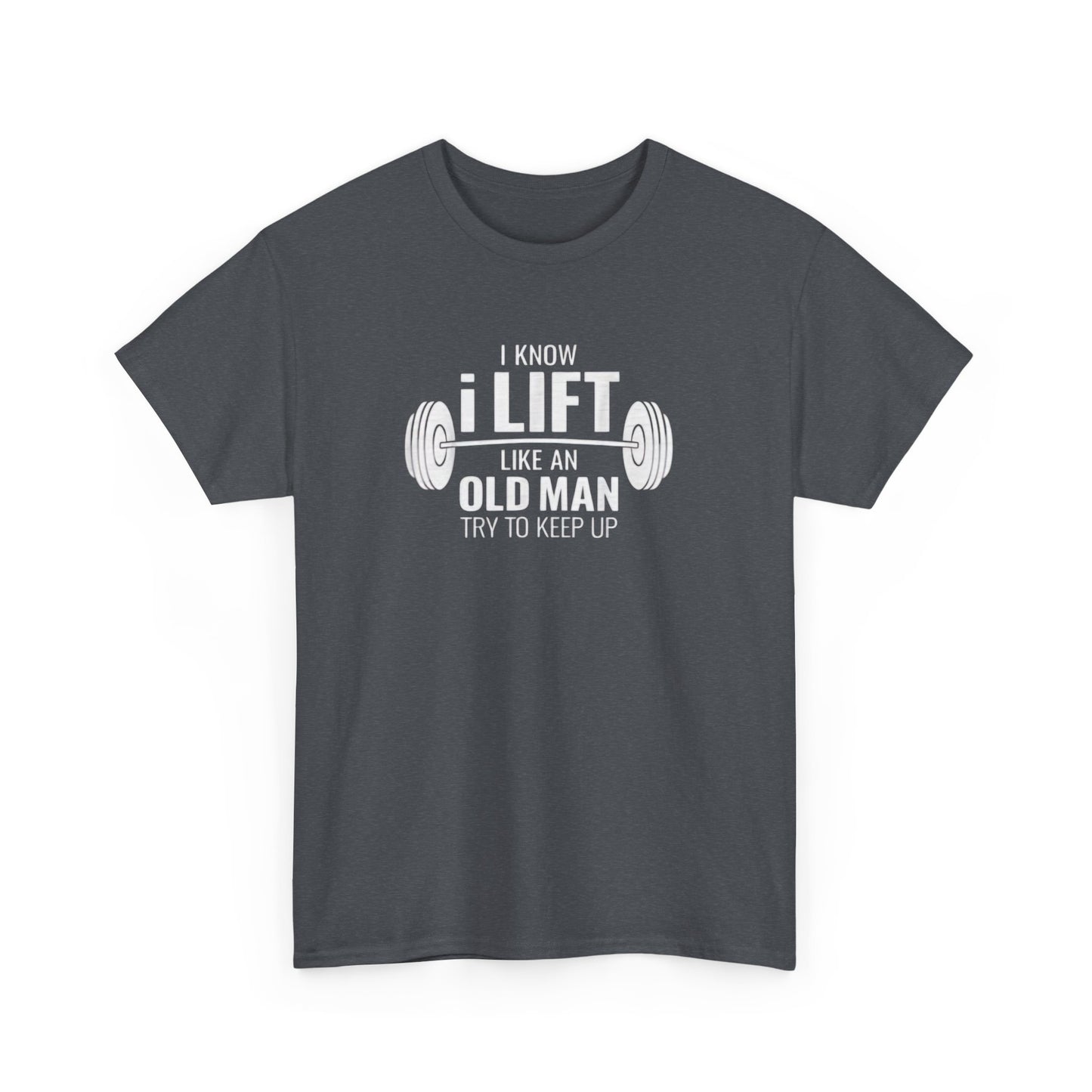 I Lift Like An Old Man