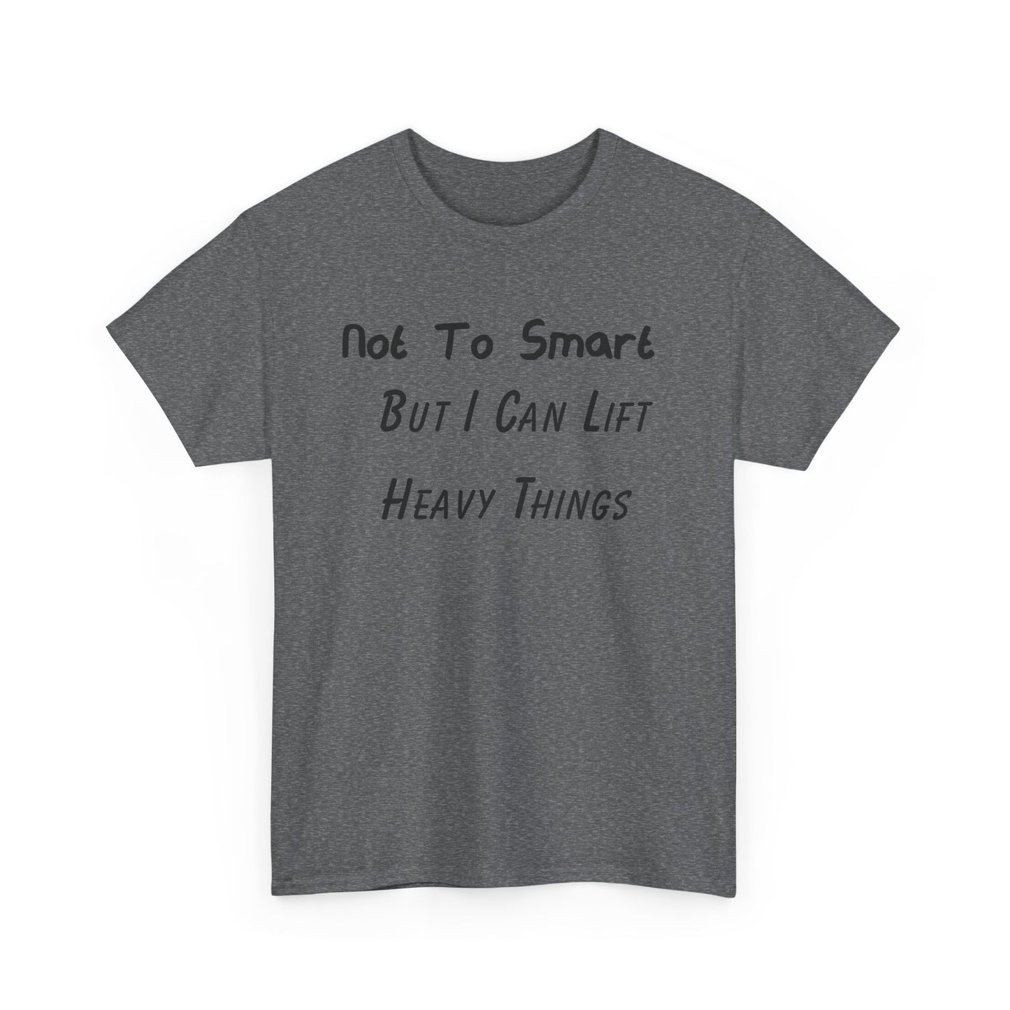 Support Shirt – Not To Smart But I Can Lift Heavy Things