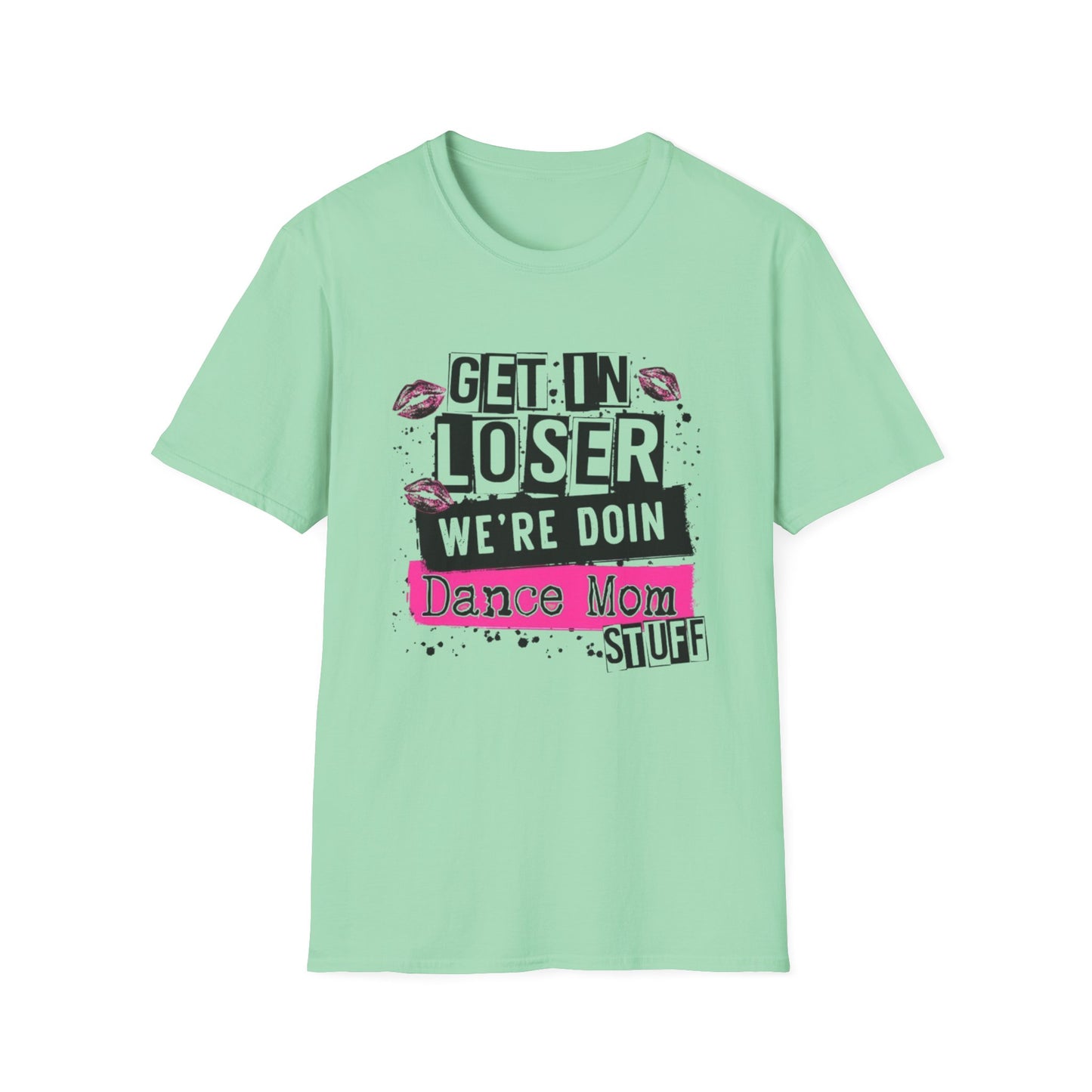 Get In Loser – Dance Mom Tee