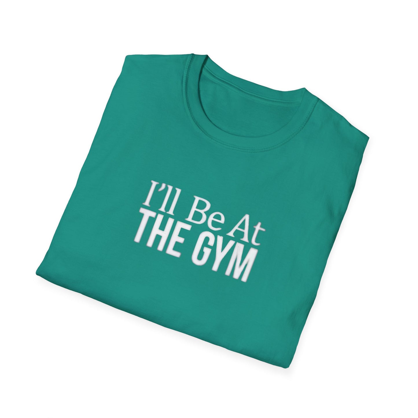 I'll be at the gym