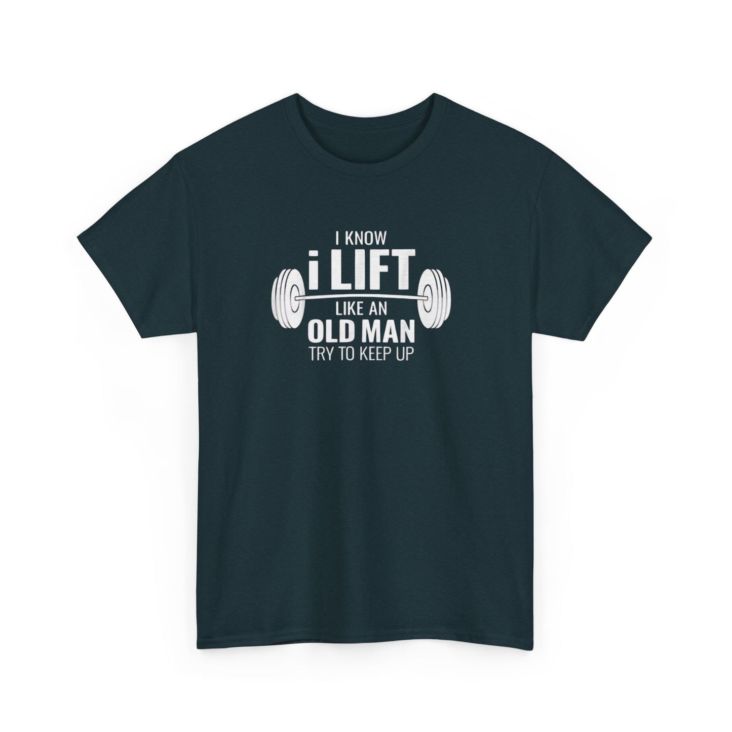 I Lift Like An Old Man