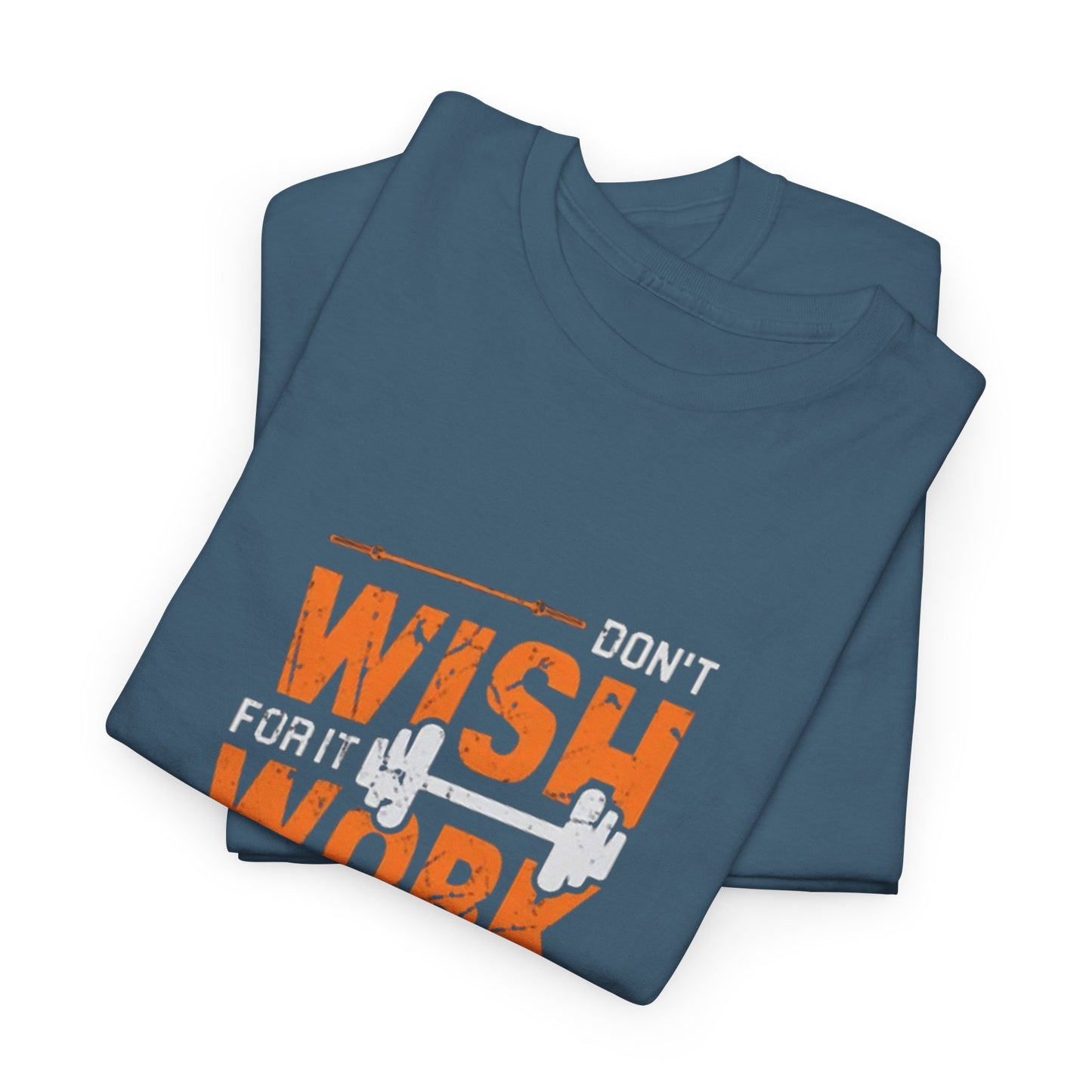 Don't Wish for It, Work for It