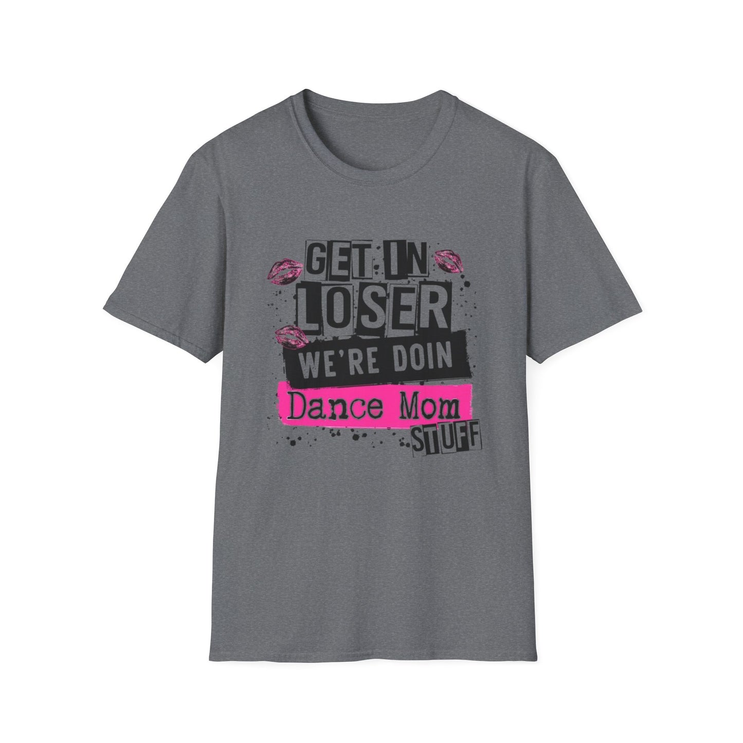 Get In Loser – Dance Mom Tee
