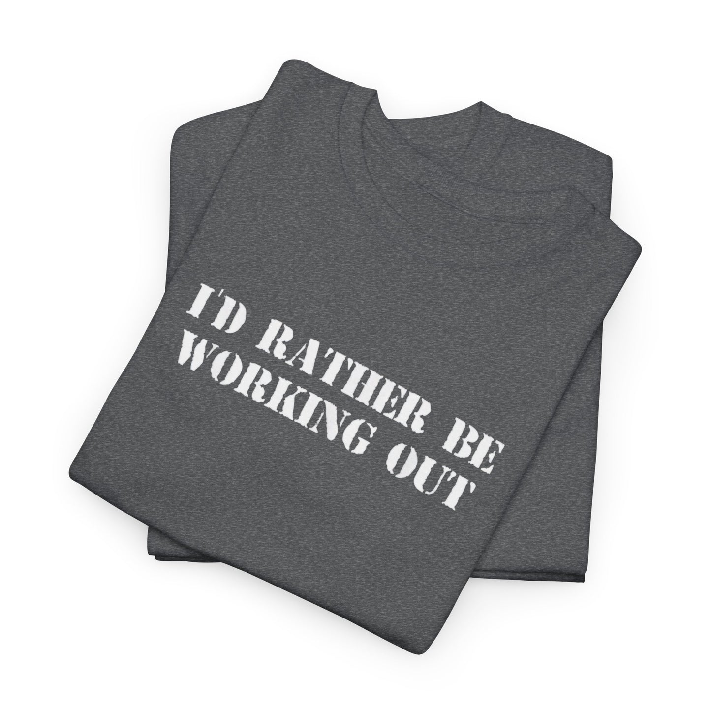 I'd Rather Be Working Out
