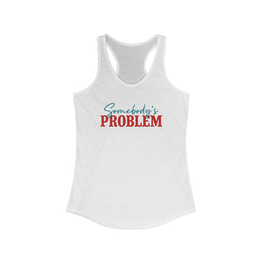 Somebody’s Problem Racerback Tank