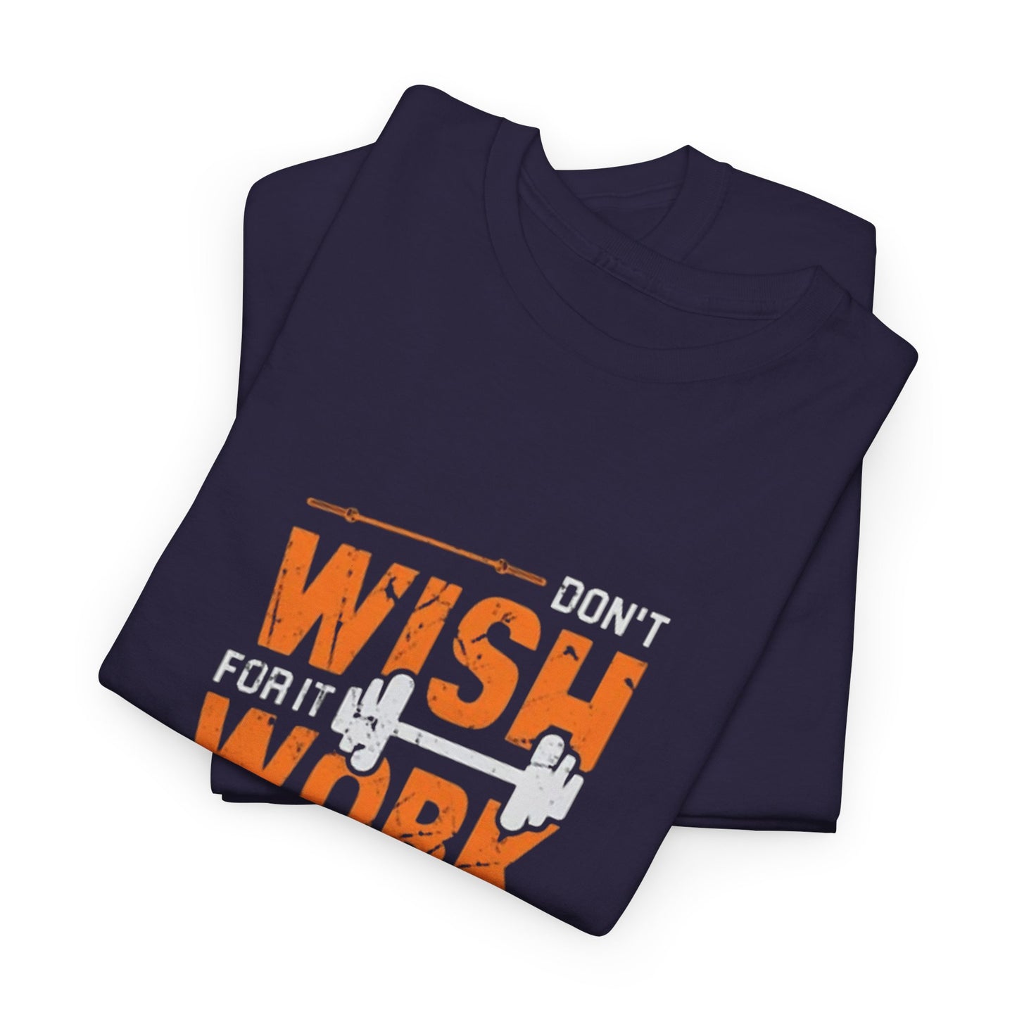 Don't Wish for It, Work for It