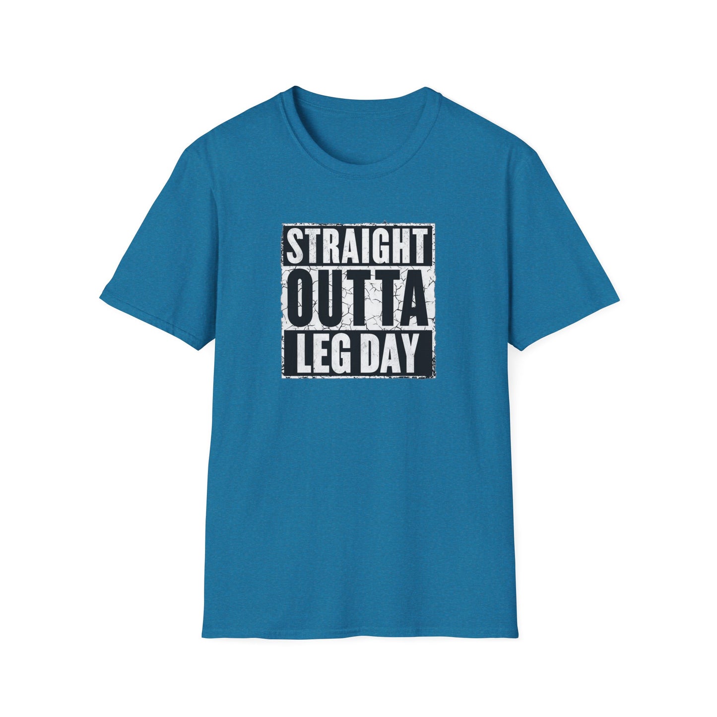Straight Outta Leg Day