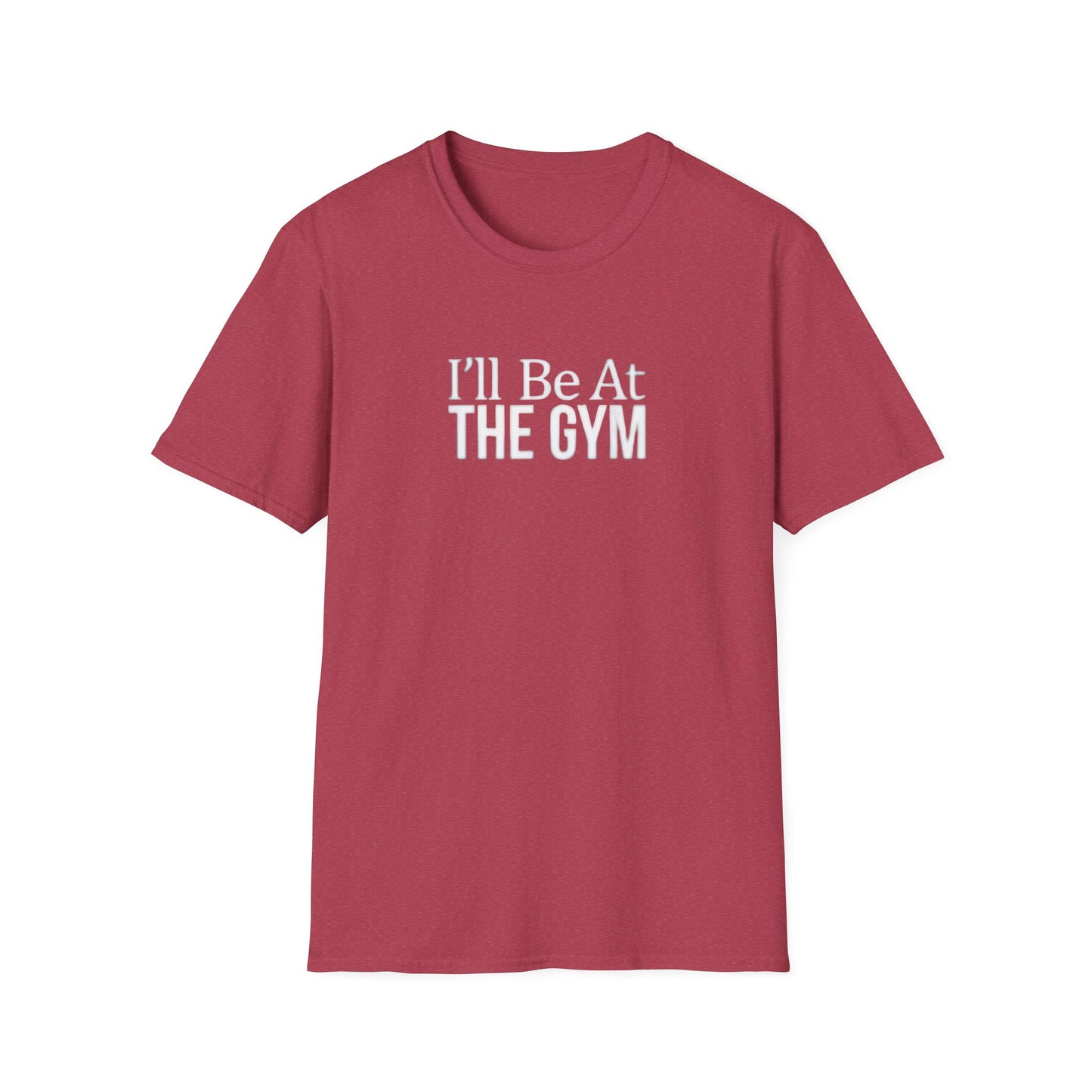 I'll be at the gym