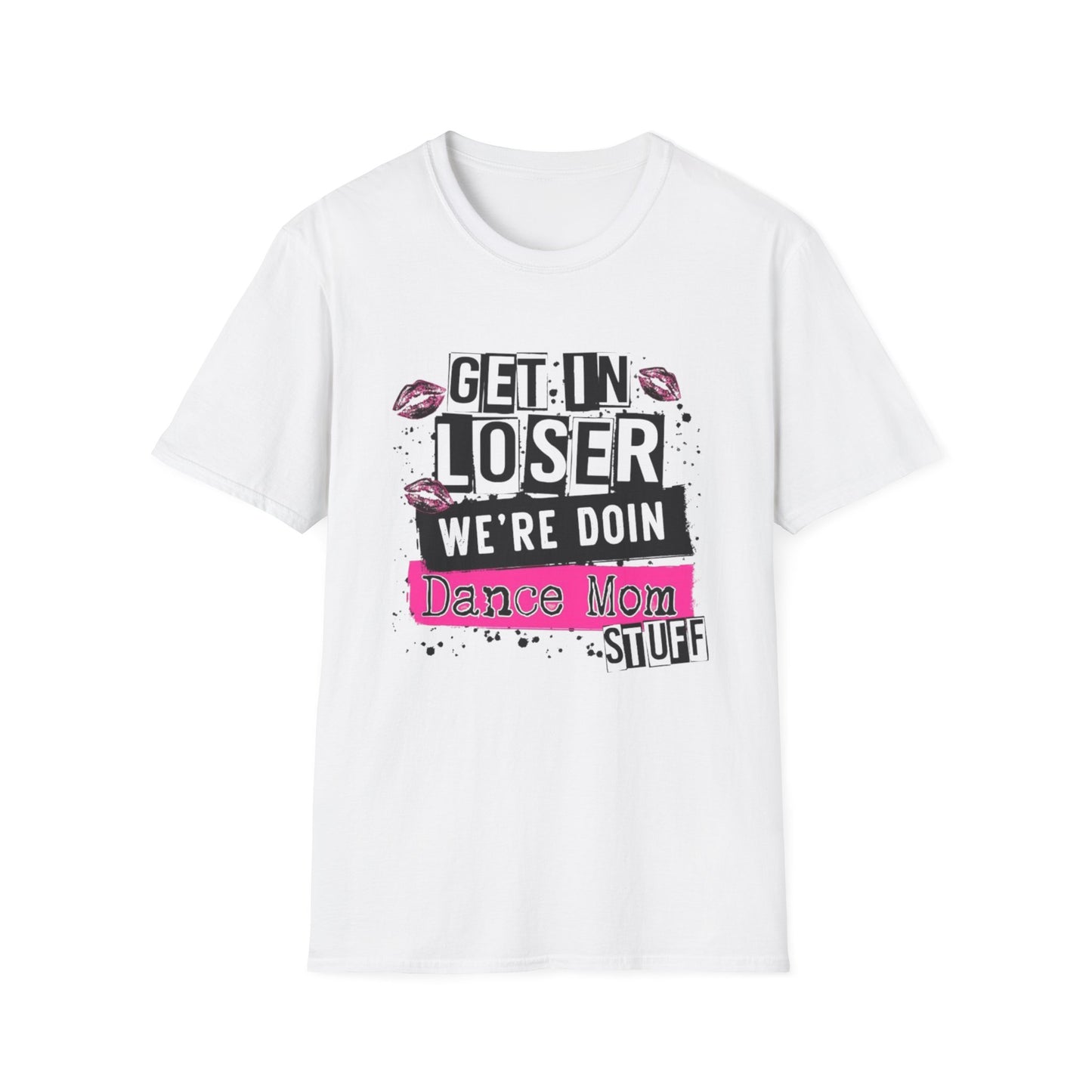 Get In Loser – Dance Mom Tee