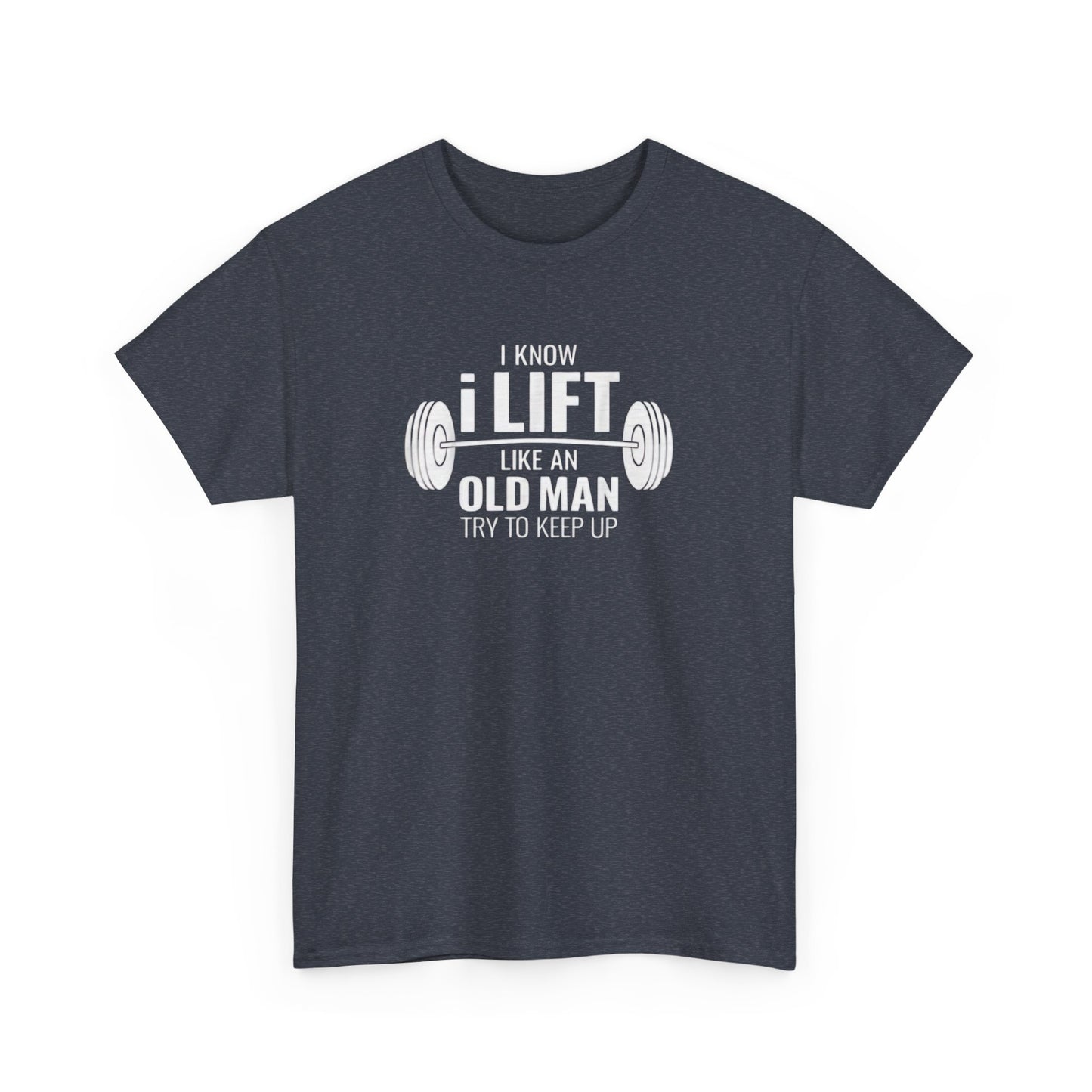 I Lift Like An Old Man