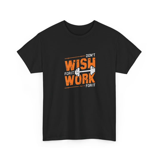 Don't Wish for It, Work for It
