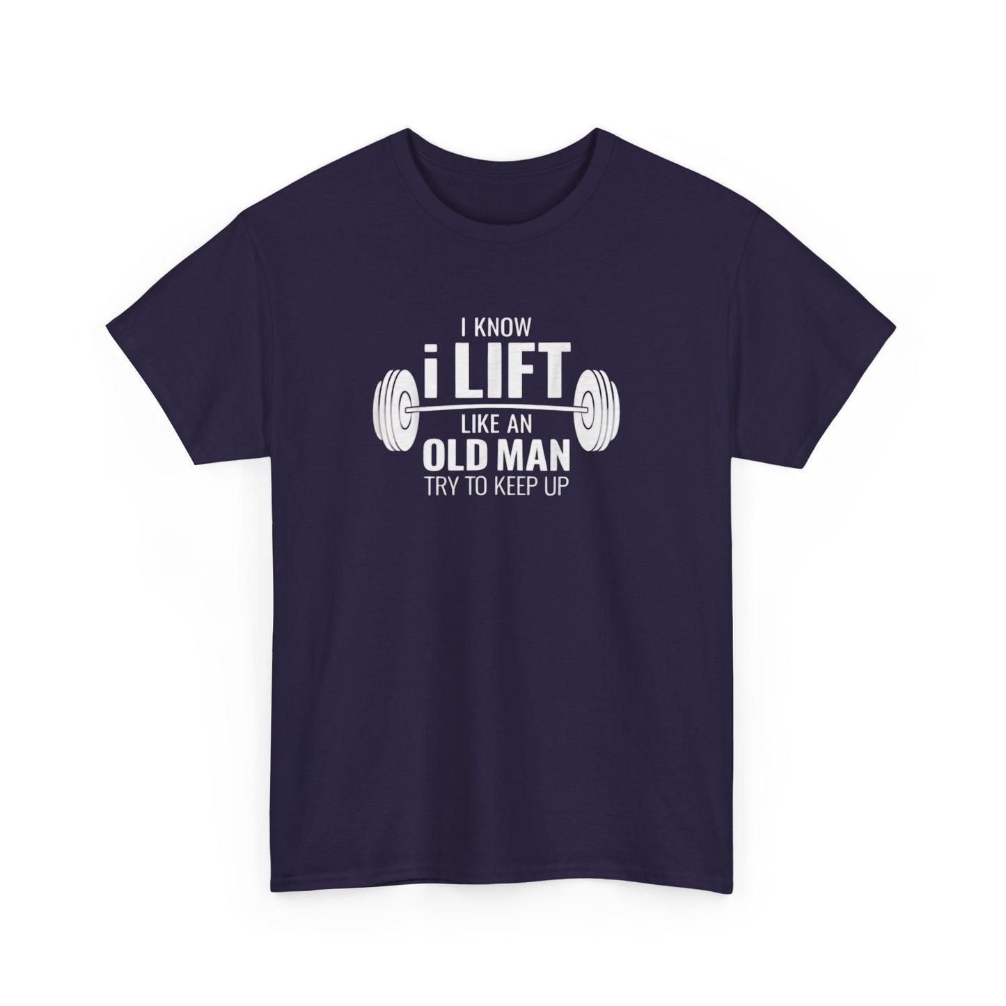 I Lift Like An Old Man