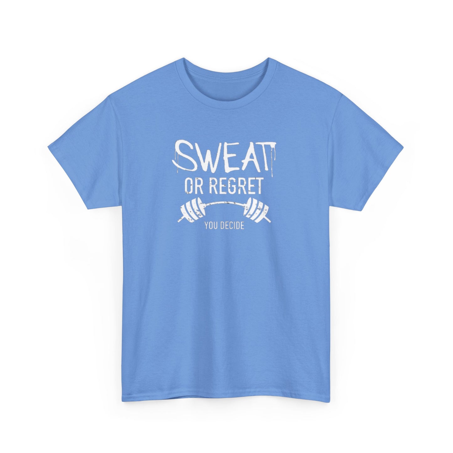 Sweat or Regret