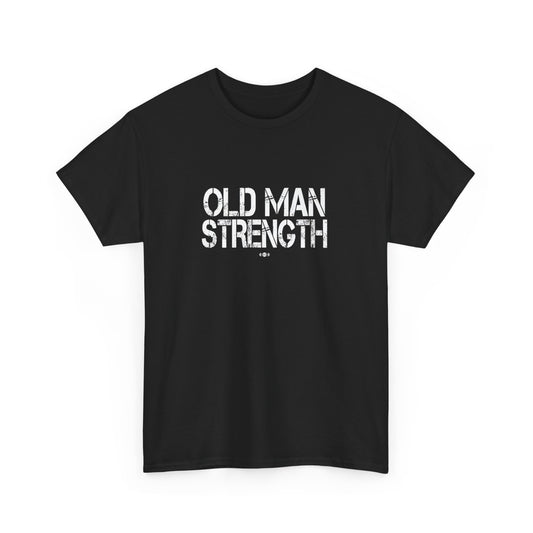 Old Man Strength ....That's It