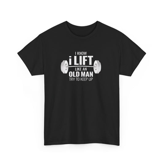 I Lift Like An Old Man