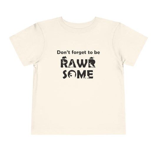 Don't Forget to be RAWR Some