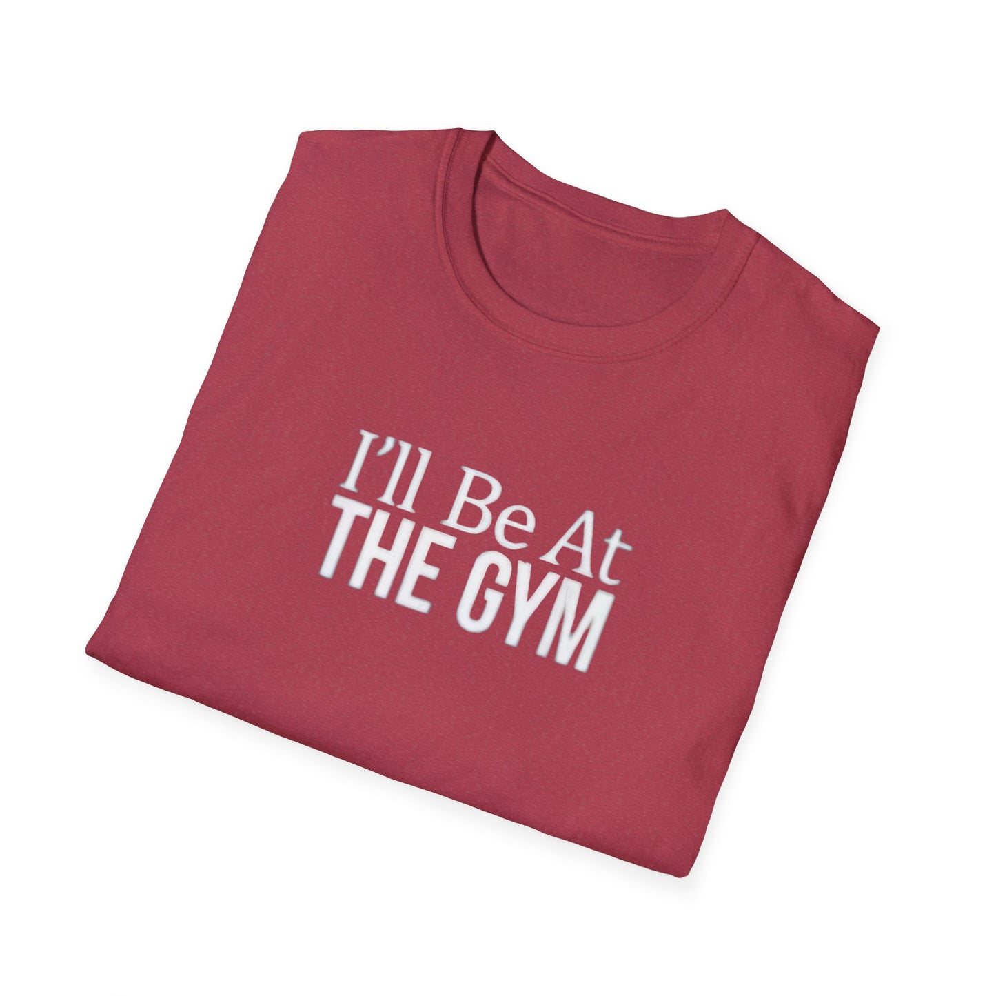 I'll be at the gym