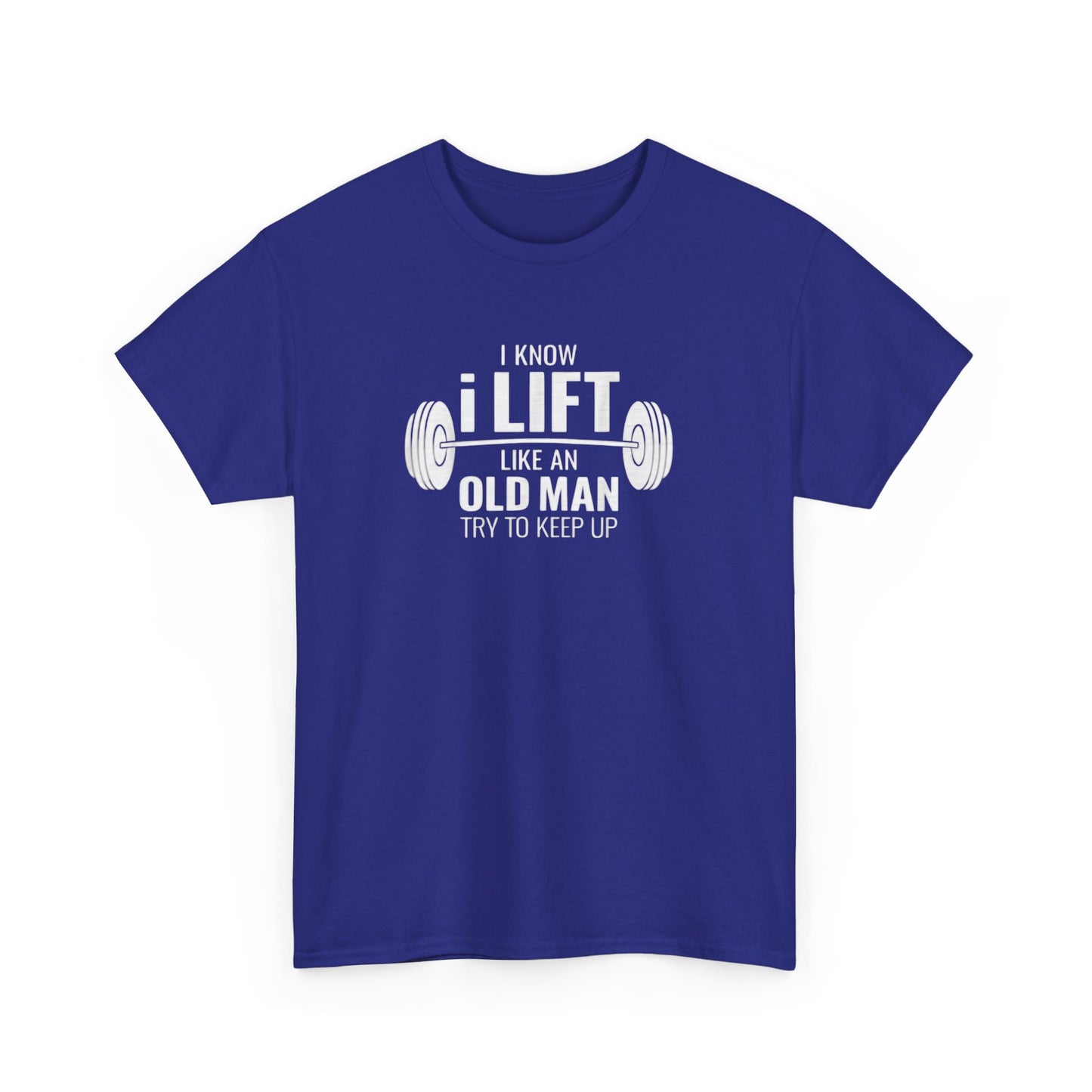 I Lift Like An Old Man