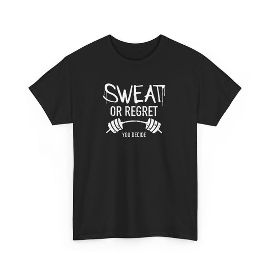 Sweat or Regret