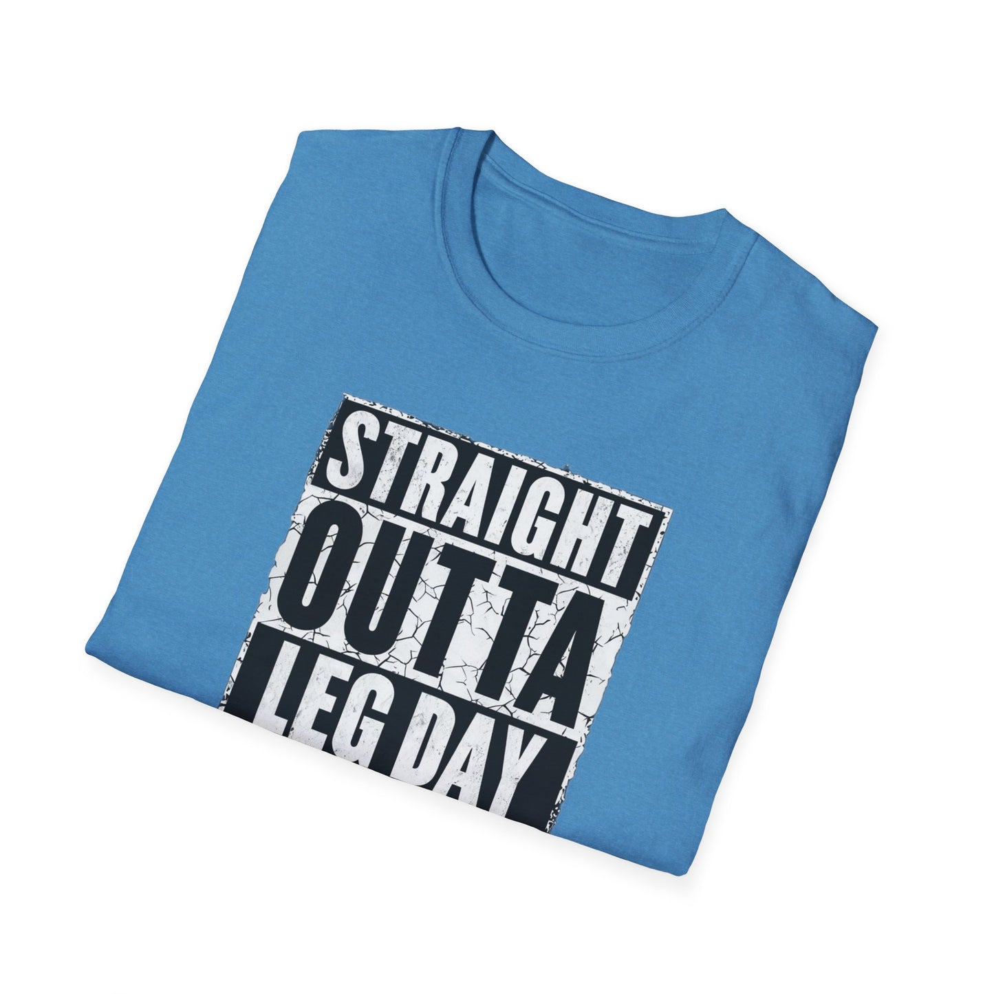Straight Outta Leg Day