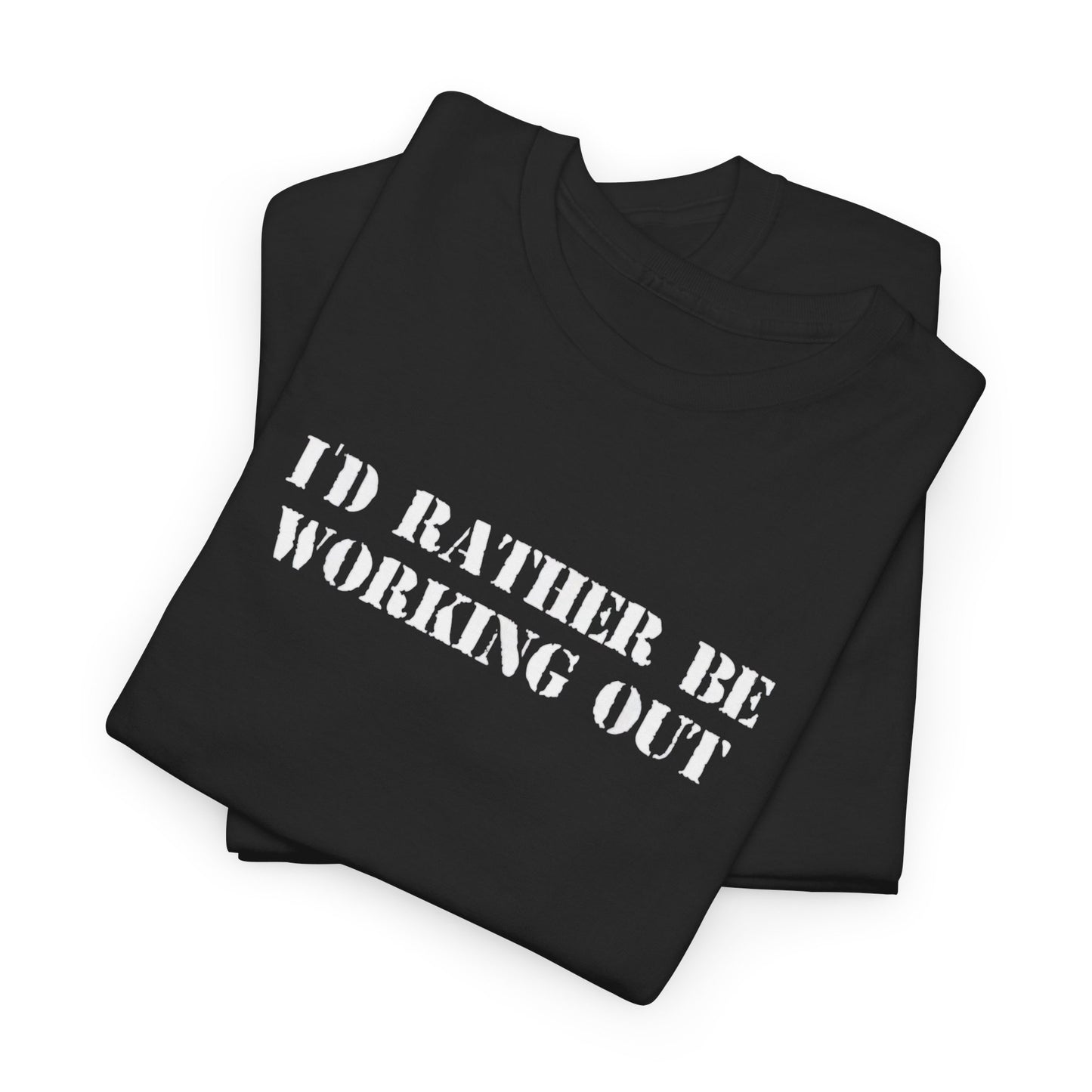 I'd Rather Be Working Out
