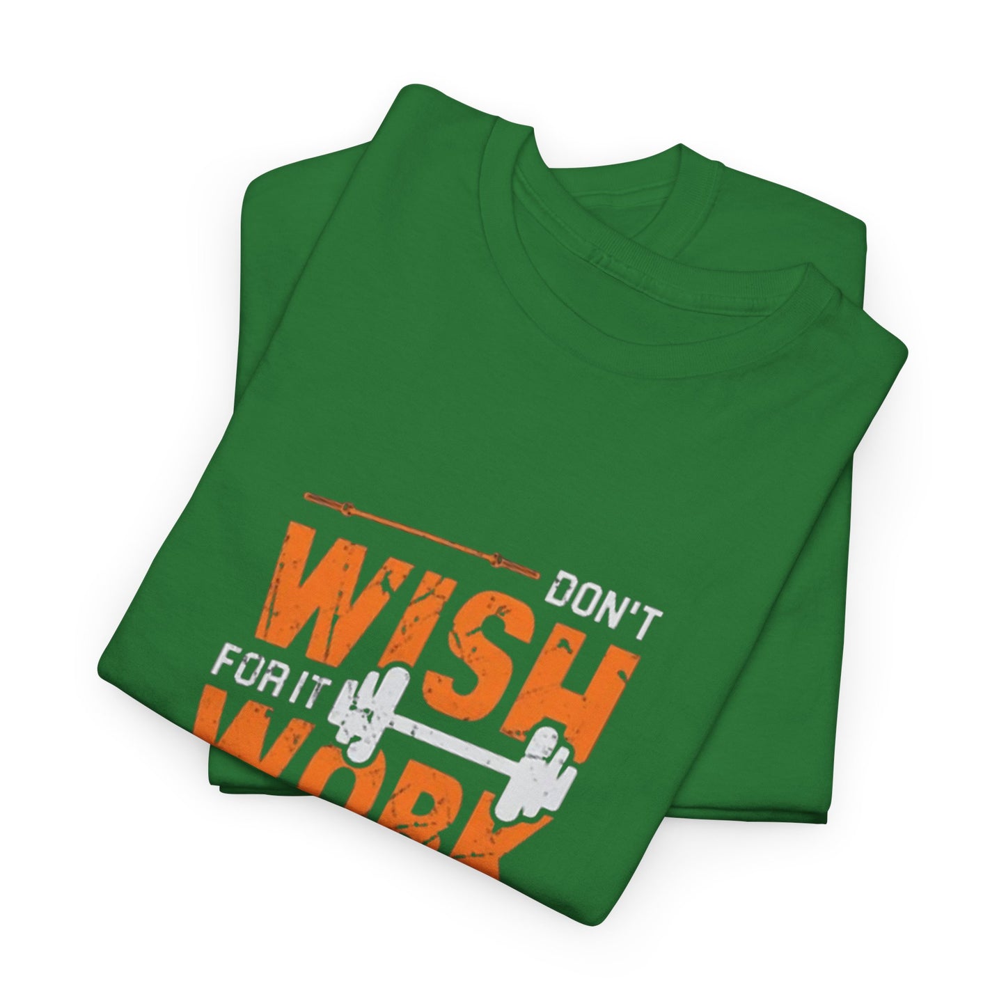Don't Wish for It, Work for It
