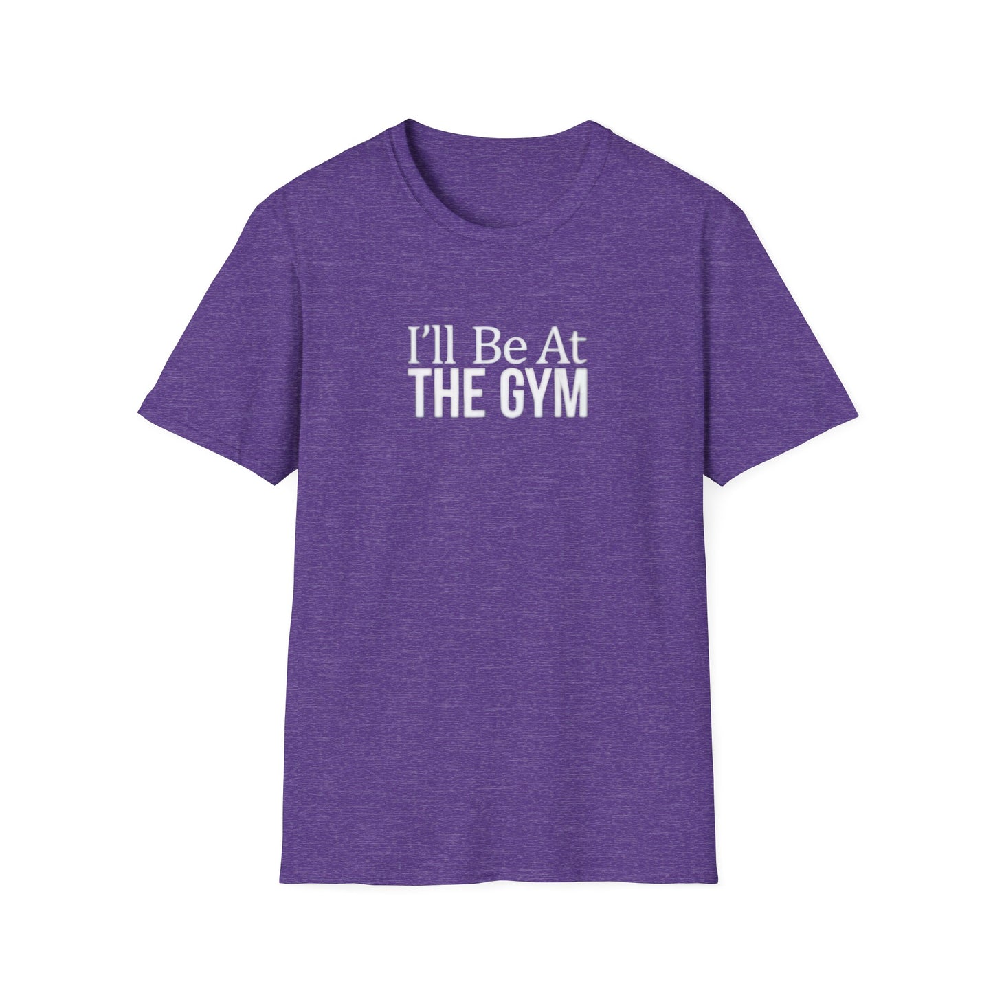 I'll be at the gym