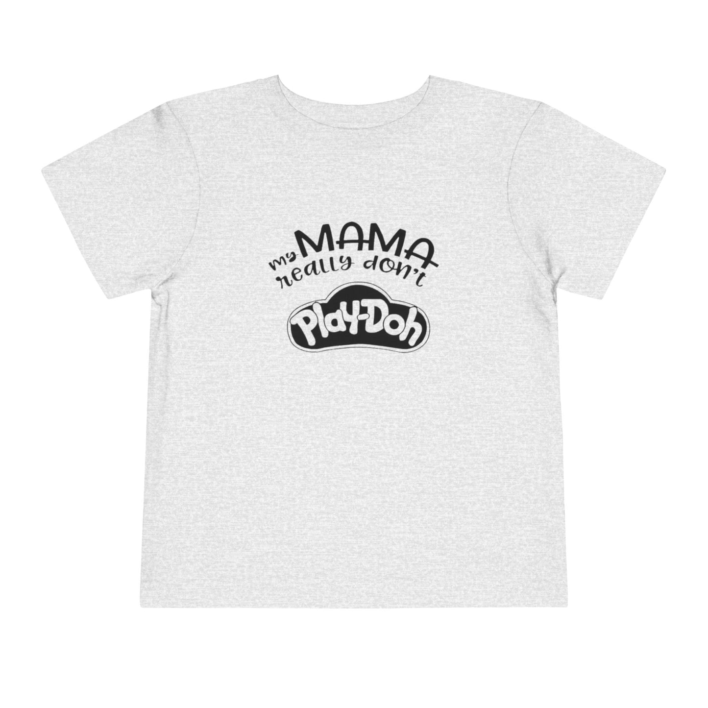 Momma Don’t Play-Doh Toddler