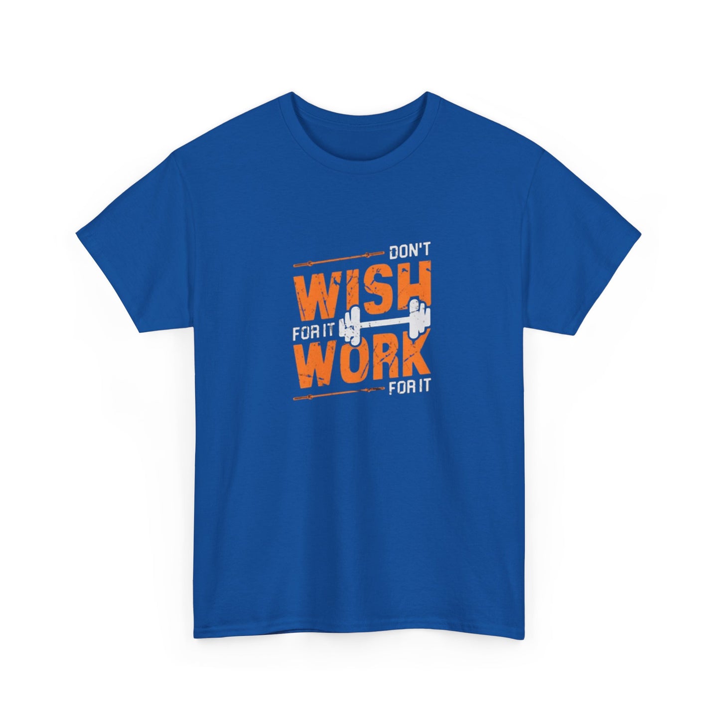 Don't Wish for It, Work for It