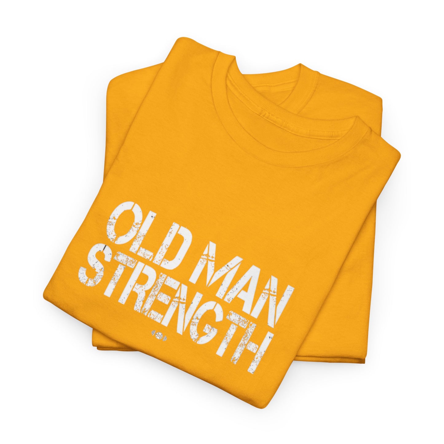 Old Man Strength ....That's It