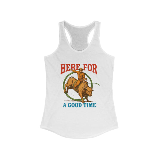 Here for a Good Time ~ Racerback Tank