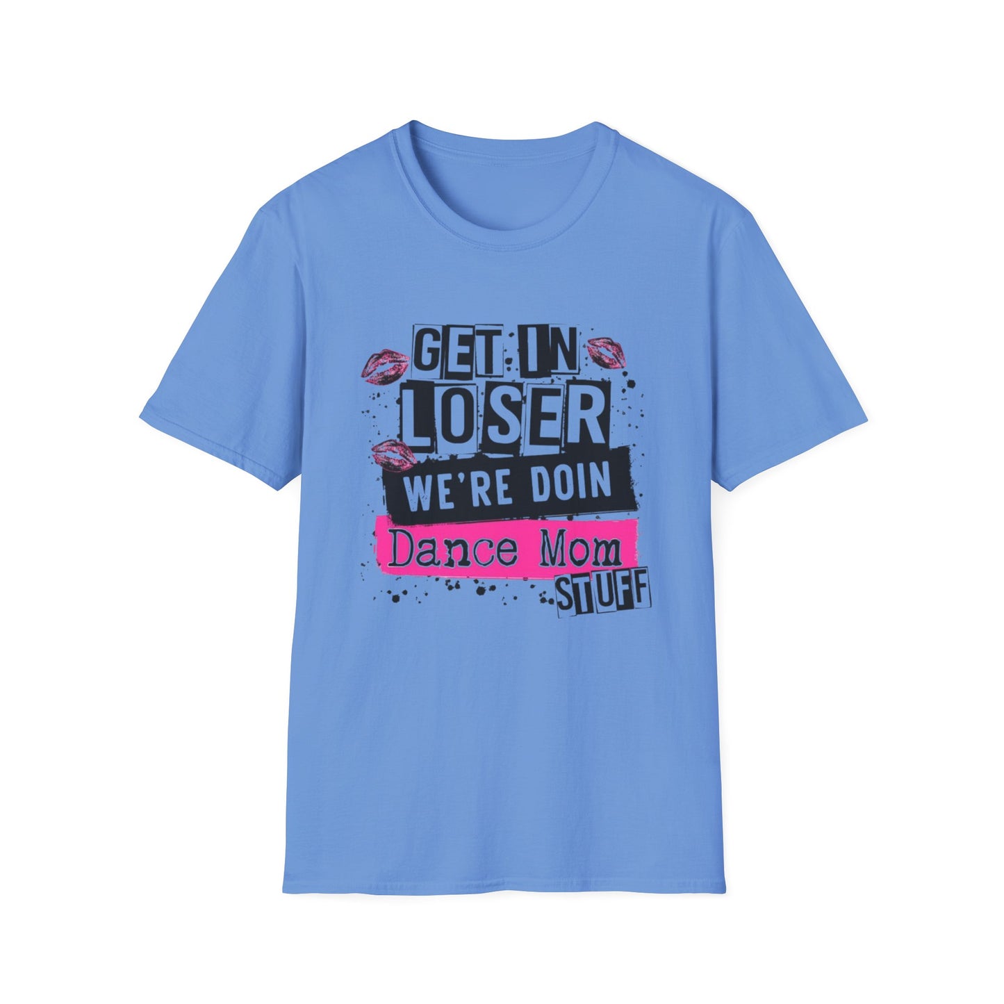 Get In Loser – Dance Mom Tee