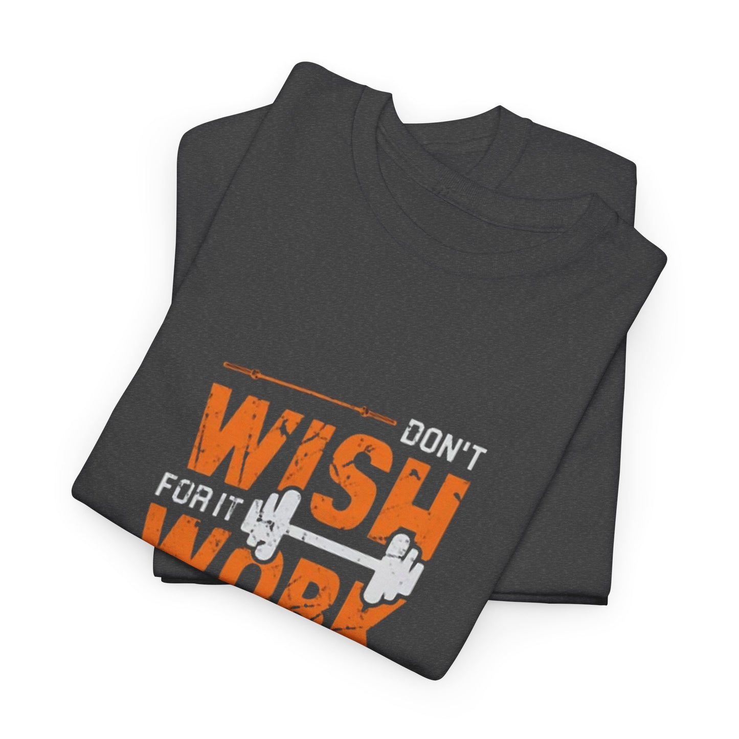 Don't Wish for It, Work for It